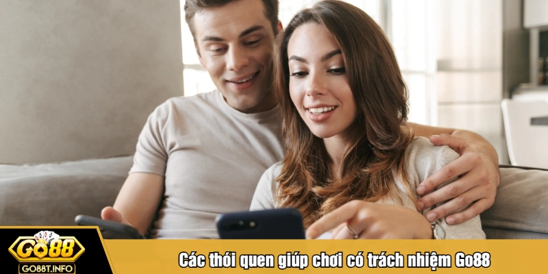 Các thói quen giúp chơi có trách nhiệm Go88