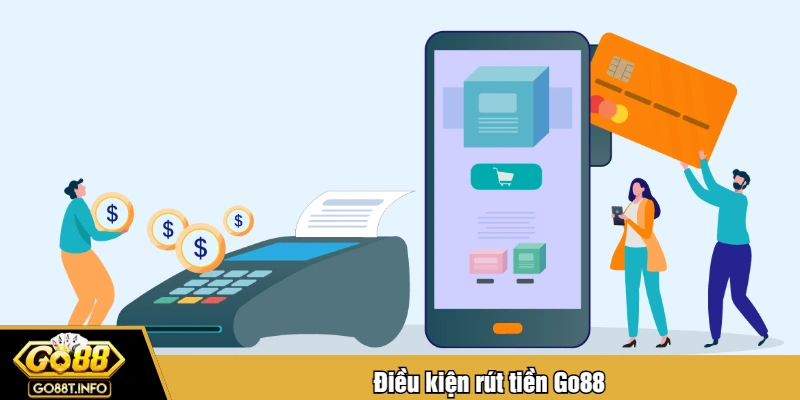 Điều kiện rút tiền Go88