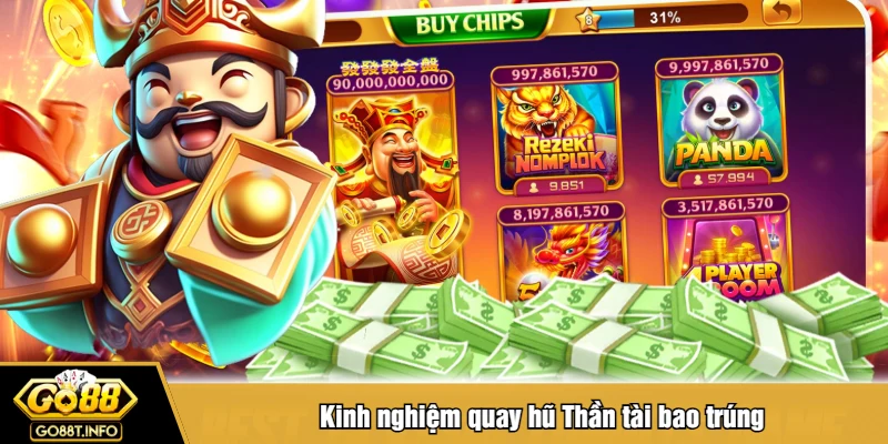 Kinh nghiệm quay hũ Thần tài bao trúng