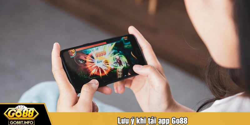 Lưu ý khi tải app Go88