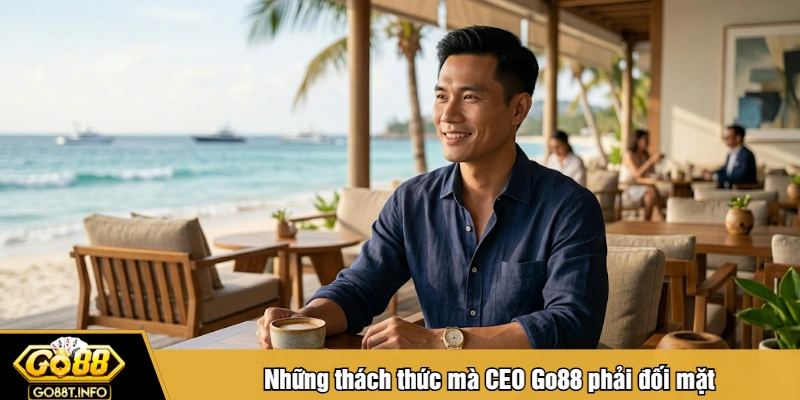 Những thách thức mà CEO Go88 phải đối mặt
