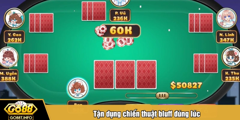 Tận dụng chiến thuật bluff đúng lúc
