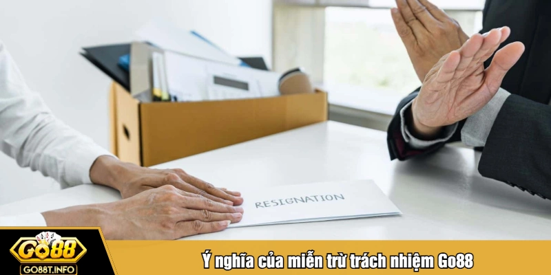 Ý nghĩa của miễn trừ trách nhiệm Go88